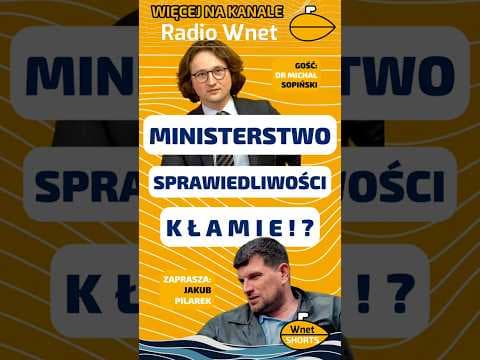 Ministerstwo Sprawiedliwości kłamie? Dr Michał Sopiński w rozmowie z Jakubem Pilarkiem