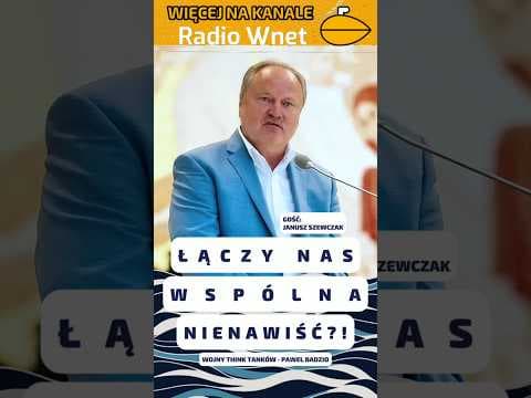 Janusz Szewczak: Nic tak nie łączy jak wspólna NIENAWIŚĆ. Dokąd zmierza Polska? I Paweł Badzio