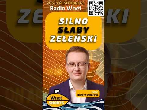 Silno-słaby Zełeński! Robert Winnicki komentuje aktualne wydarzenia