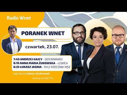 Poranek WNET  23.07.2026 - Żukowska, Gajcy, Jasina, Fedorska, Witt
