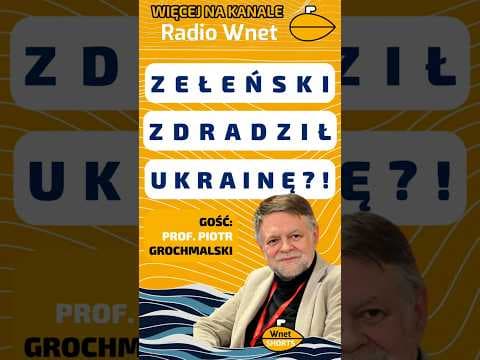 Zełeński zdradził Ukrainę? I Prof. Piotr Grochmalski analizuje