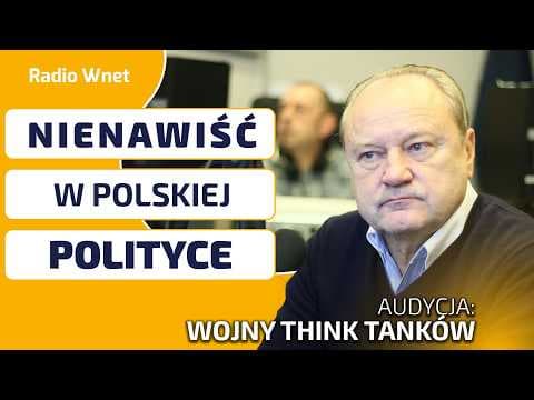 NIENAWIŚĆ W POLSKIEJ POLITYCE. Dr Szewczak: Kłamstwo zastąpiło prawdę! - Audycja Wojny Think Tanków