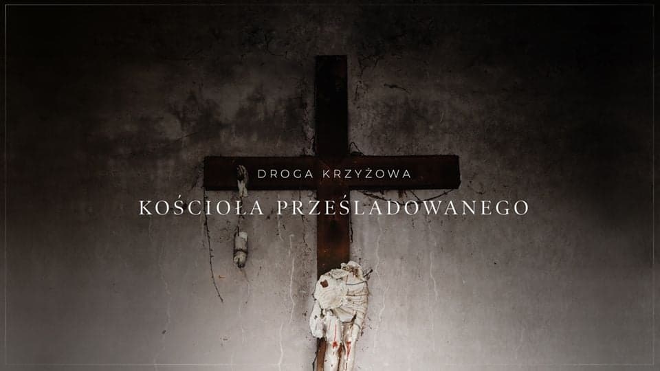 Droga Krzyżowa Kościoła Prześladowanego ACN – PKWP Przeżyj ją z nami