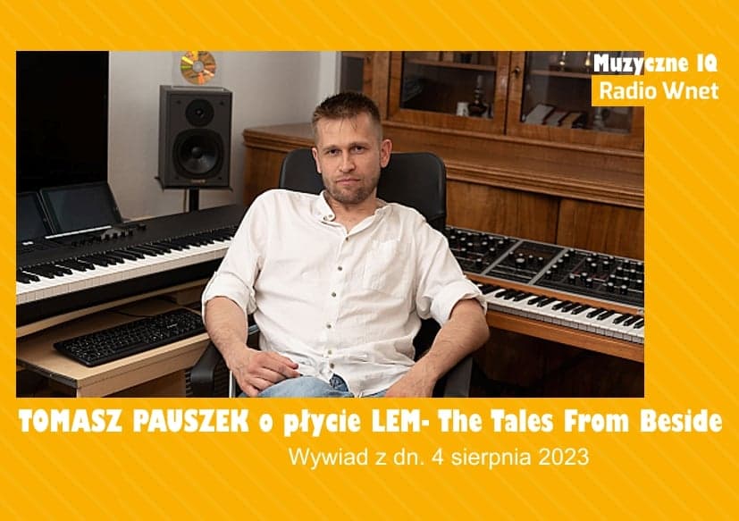 Tomasz Pauszek zaprasza do świata Stanisława Lema. Muzyczne IQ. 4.08.2023.