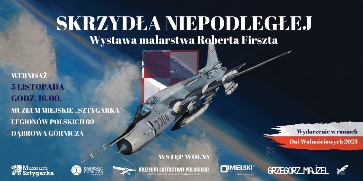 Dni wolnościowe i wernisaż malarstwa Roberta Firszta “Skrzydła Niepodległej”. Muzeum „Sztygarka” w Dąbrowie Górniczej