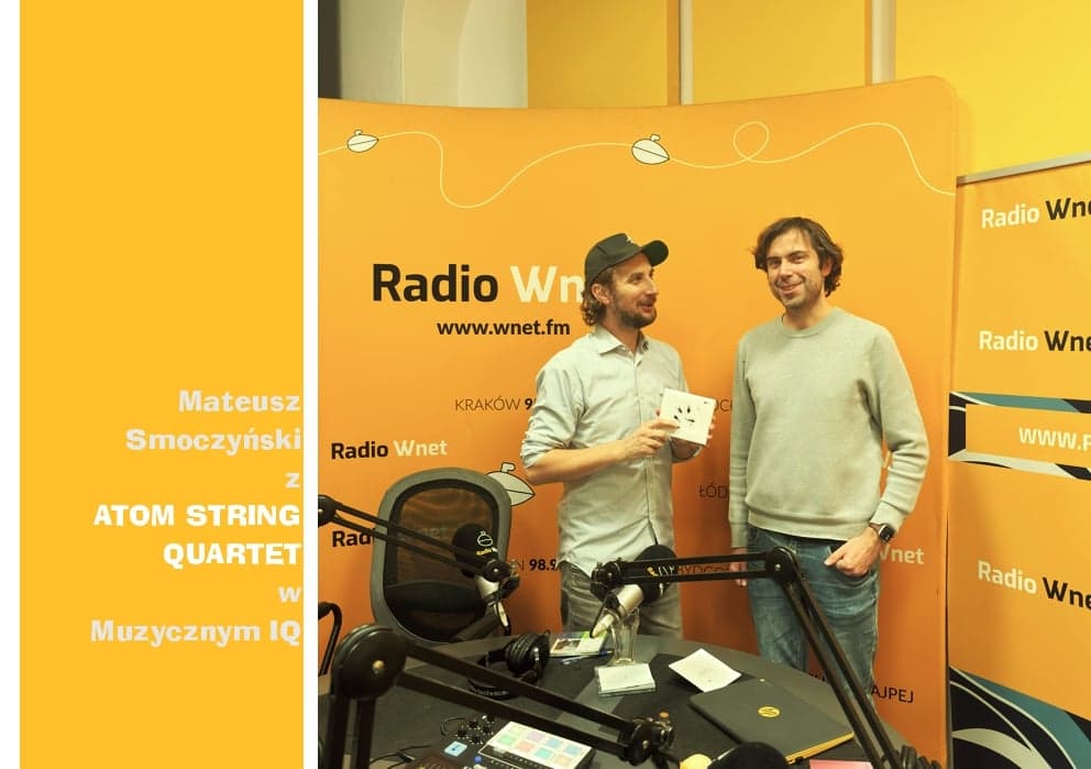 Mateusz Smoczyński z Atom String Quartet w audycji Muzyczne IQ.