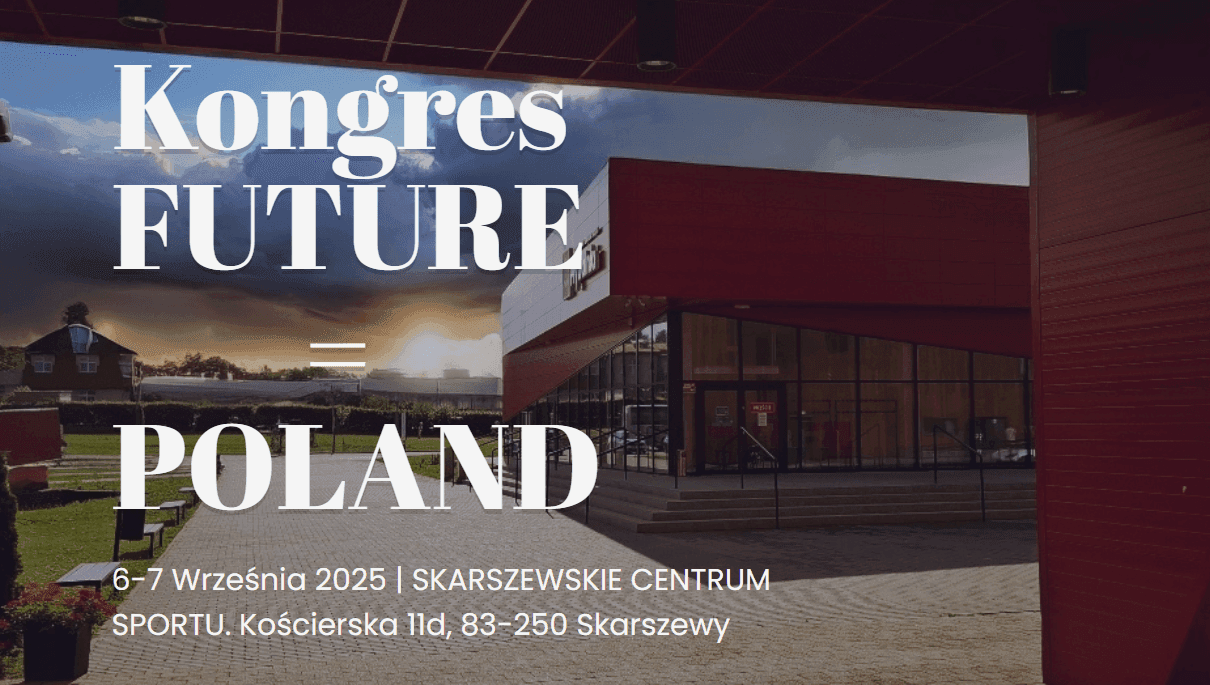 Kongres FUTURE = POLAND w Skarszewach. „Historia bardzo przyspieszyła”