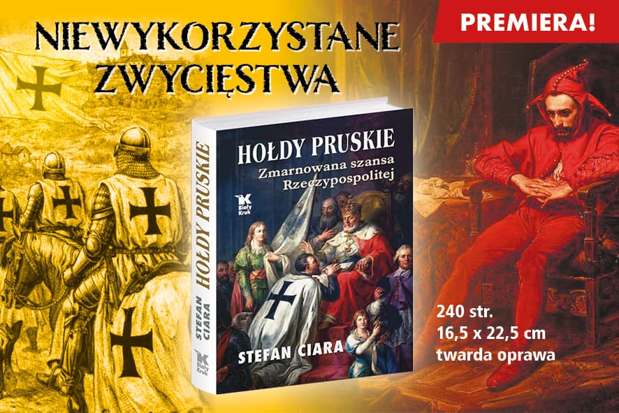 Hołd pruski: zwycięstwo, które Polska przegrała. Rozmowa z profesorem Stefanem Ciarą. Lektury Białego Kruka