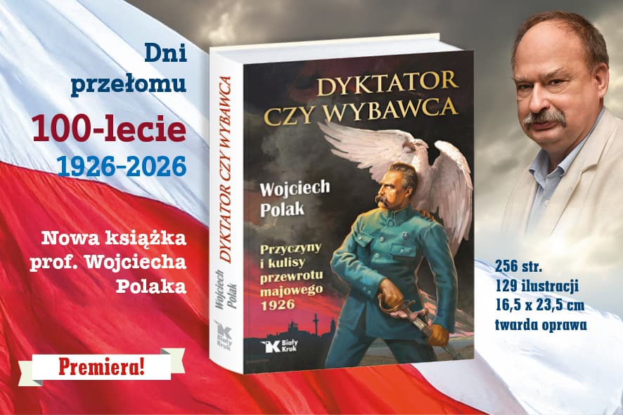 „Dyktator czy wybawca?” – rozmowa z profesorem Wojciechem Polakiem o Polsce, która umiała marzyć mimo chaosu przeciwności losu. Refleksje sto lat od przewrotu majowego