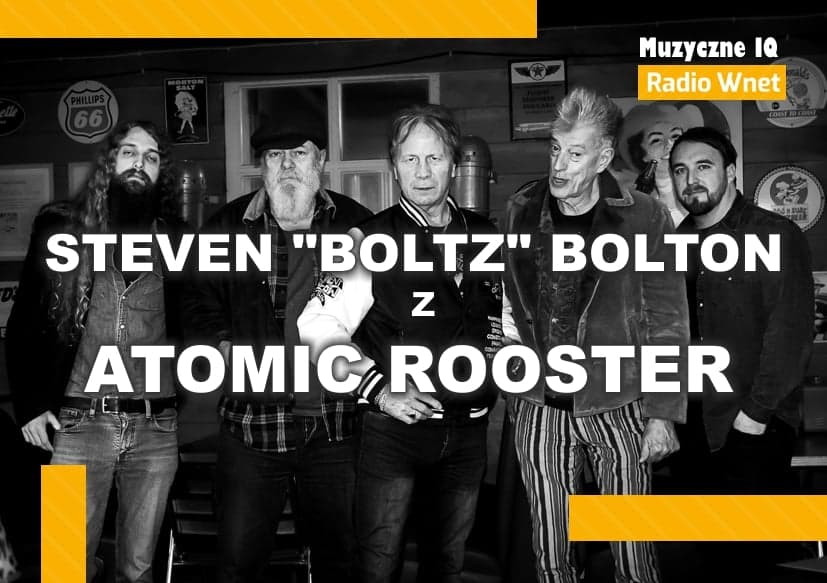 Steven „Boltz” Bolton z Atomic Rooster w audycji Muzyczne IQ