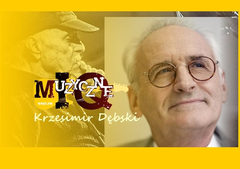 Wywiad z Krzesimirem Dębskim w audycji Muzyczne IQ.