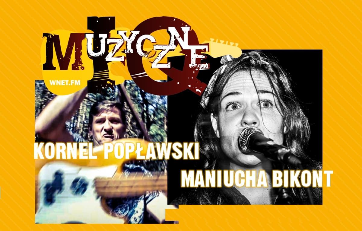Muzyczna podróż z Kornelem Popławskim oraz „Porządki” Maniuchy Bikont.