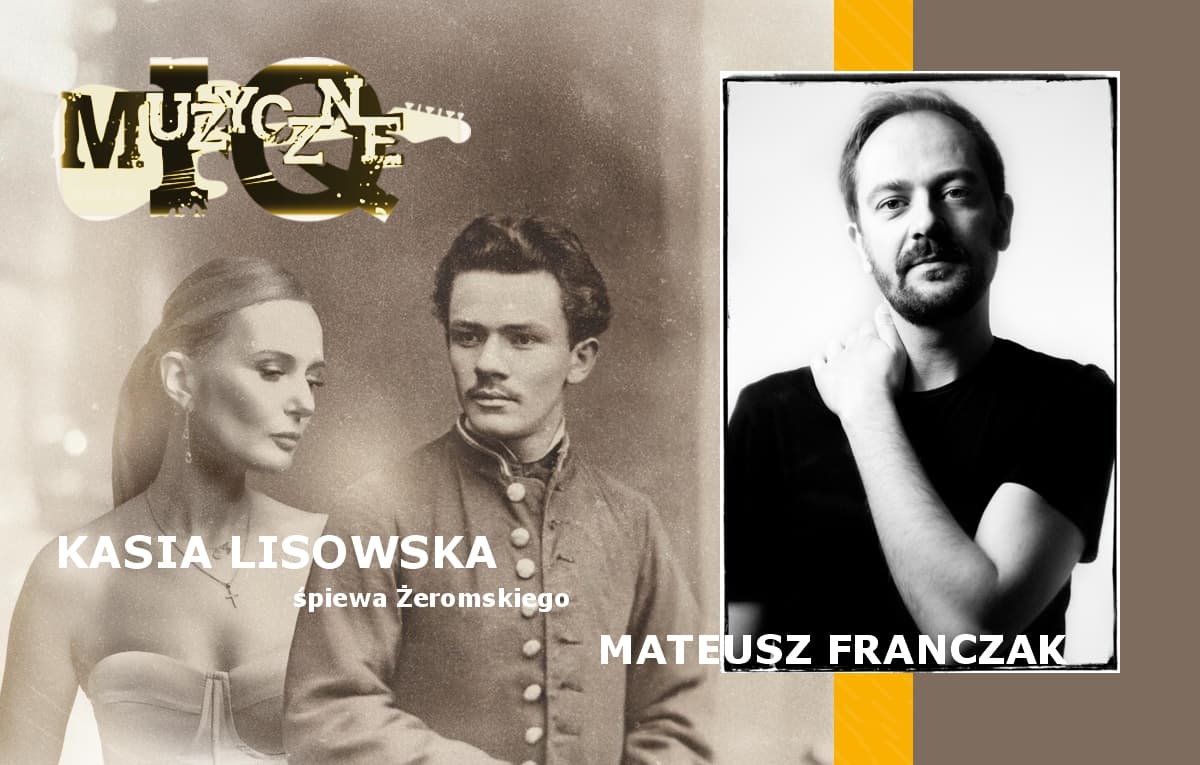Żeromski w piosence i muzyka z książki. Goście: Kasia Lisowska, Mateusz Franczak. Muzyczne IQ.