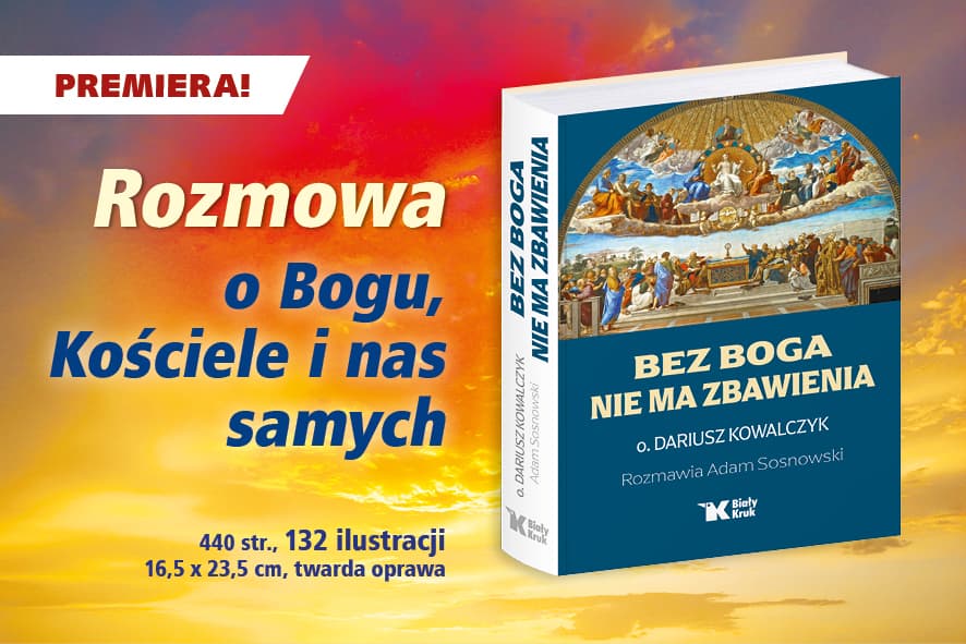 „Bez Boga nie ma zbawienia” – odważna rozmowa dr. Adama Sosnowskiego i o. prof. Dariusza Kowalczyka o Bogu i Kościele